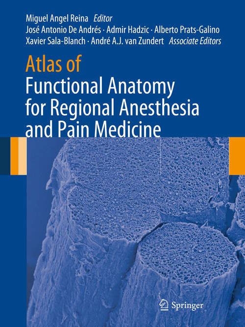 Book cover of Atlas of Functional Anatomy for Regional Anesthesia and Pain Medicine: Human Structure, Ultrastructure and 3D Reconstruction Images (2015)