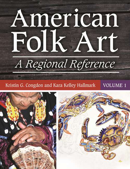Book cover of American Folk Art [2 volumes]: A Regional Reference [2 volumes]