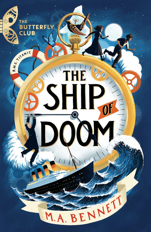 Book cover of The Ship of Doom: Book 1 - A time-travelling adventure set on board the Titanic (The Butterfly Club #1)