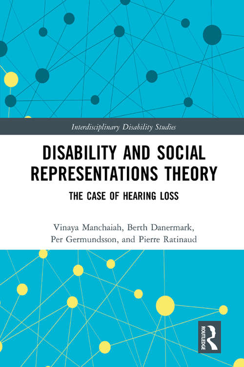 Book cover of Disability and Social Representations Theory: The Case of Hearing Loss (Interdisciplinary Disability Studies)