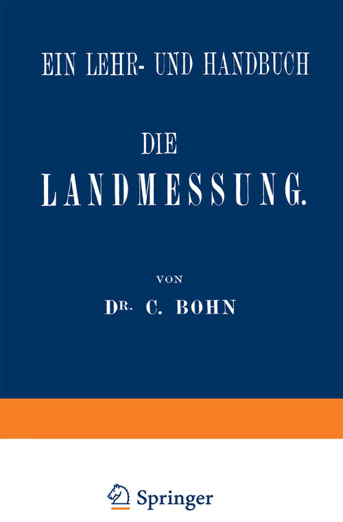 Book cover of Die Landmessung: Ein Lehr- und Handbuch (1886)