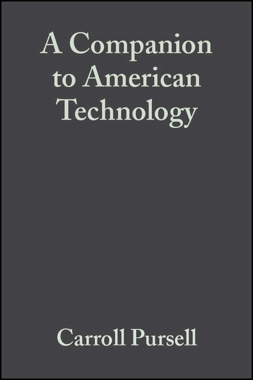Book cover of A Companion to American Technology (Wiley Blackwell Companions to American History)