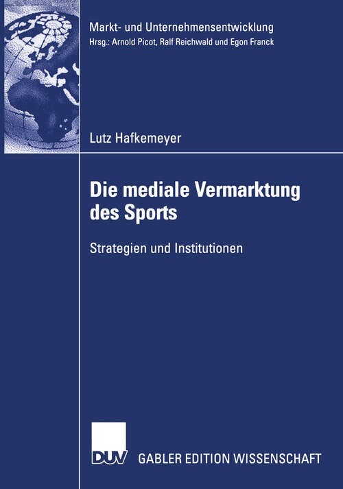 Book cover of Die mediale Vermarktung des Sports: Strategien und Institutionen (2003) (Markt- und Unternehmensentwicklung Markets and Organisations)