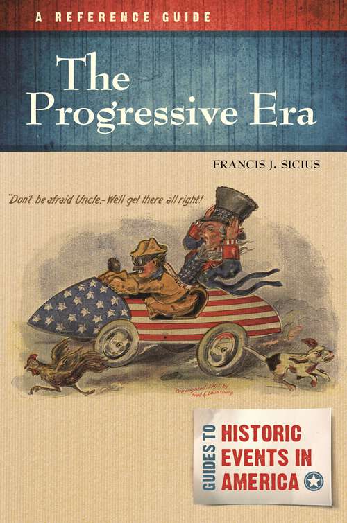 Book cover of The Progressive Era: A Reference Guide (Guides to Historic Events in America)