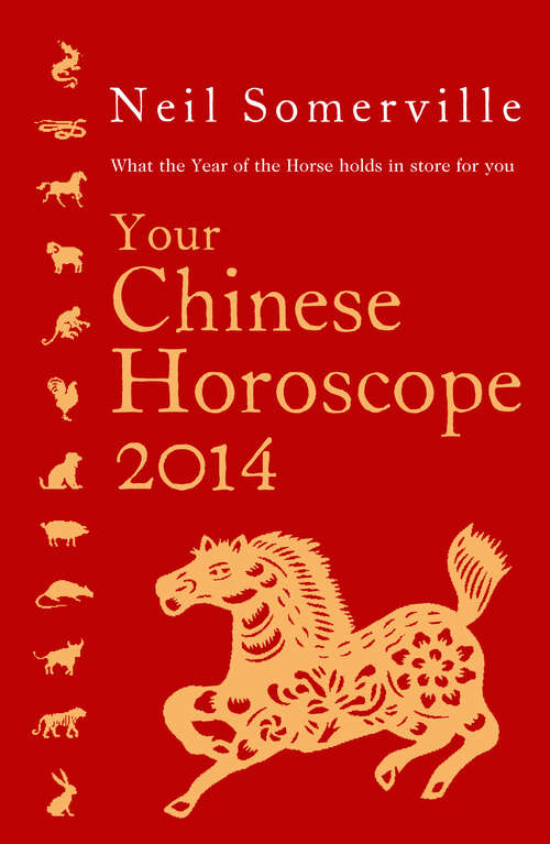 Book cover of Your Chinese Horoscope 2014: What The Year Of The Horse Holds In Store For You (ePub edition)