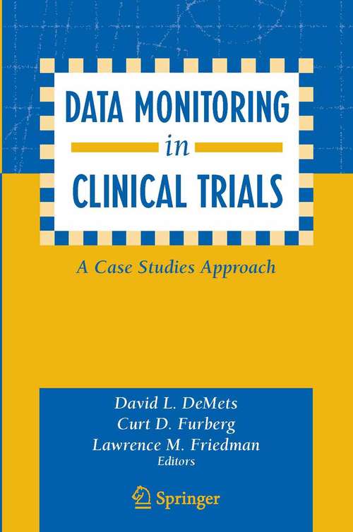 Book cover of Data Monitoring in Clinical Trials: A Case Studies Approach (2006)