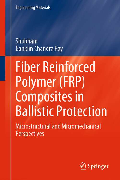 Book cover of Fiber Reinforced Polymer: Microstructural and Micromechanical Perspectives (1st ed. 2024) (Engineering Materials)