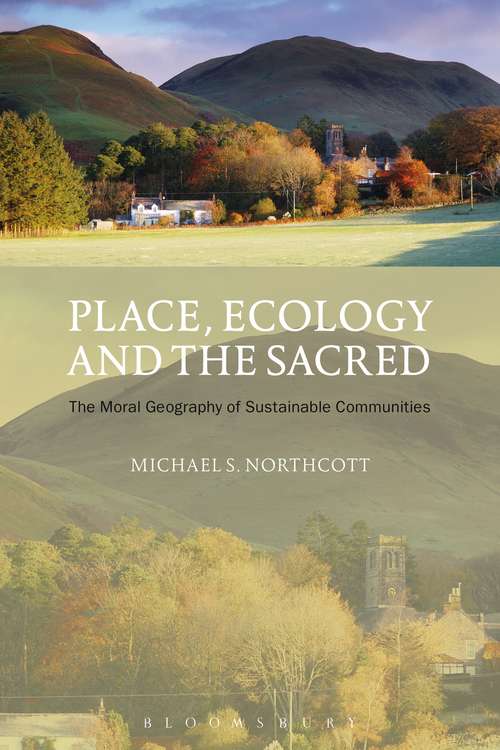 Book cover of Place, Ecology and the Sacred: The Moral Geography of Sustainable Communities
