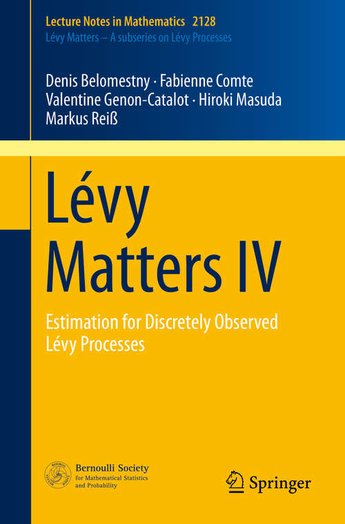 Book cover of Lévy Matters IV: Estimation for Discretely Observed Lévy Processes (2015) (Lecture Notes in Mathematics #2128)