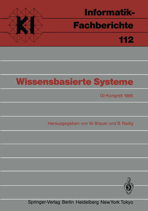 Book cover of Wissensbasierte Systeme: GI-Kongreß, München, 28./29. Oktober 1985 (1985) (Informatik-Fachberichte #112)