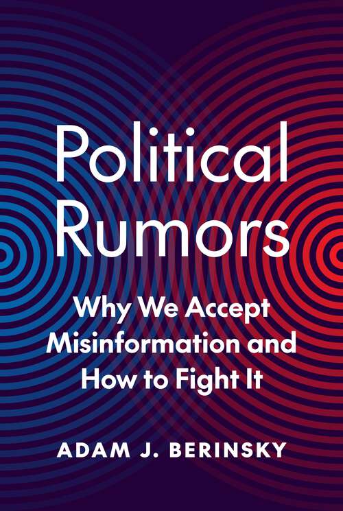 Book cover of Political Rumors: Why We Accept Misinformation and How to Fight It (Princeton Studies in Political Behavior #18)