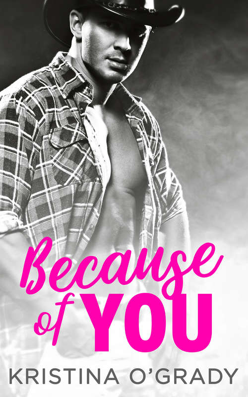 Book cover of Because Of You: A blazing hot cowboy romance (ePub First edition) (The Copeland Ranch Trilogy #2)