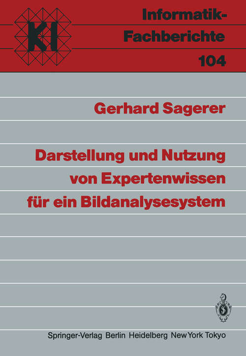 Book cover of Darstellung und Nutzung von Expertenwissen für ein Bildanalysesystem (1985) (Informatik-Fachberichte #104)