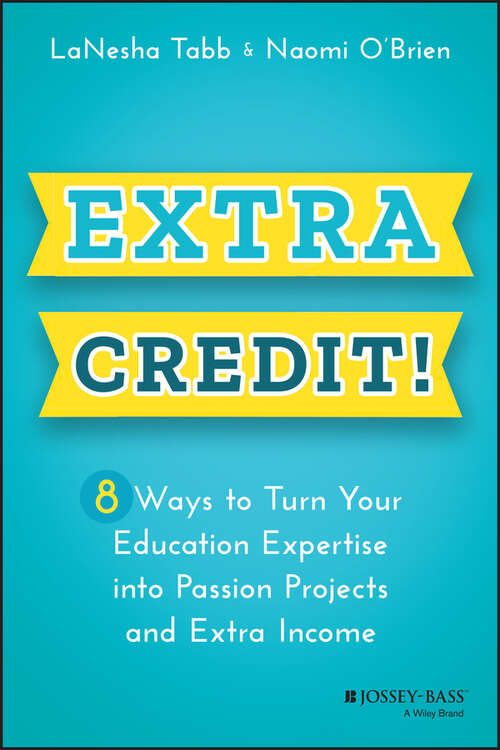 Book cover of Extra Credit!: 8 Ways to Turn Your Education Expertise into Passion Projects and Extra Income