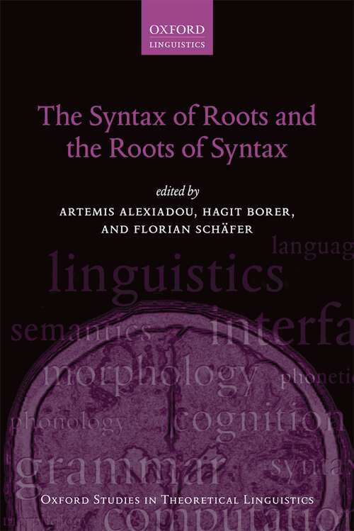 Book cover of The Syntax of Roots and the Roots of Syntax (Oxford Studies in Theoretical Linguistics #51)