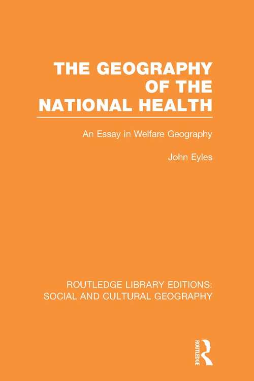 Book cover of Geography of the National Health: An Essay in Welfare Geography (Routledge Library Editions: Social and Cultural Geography)