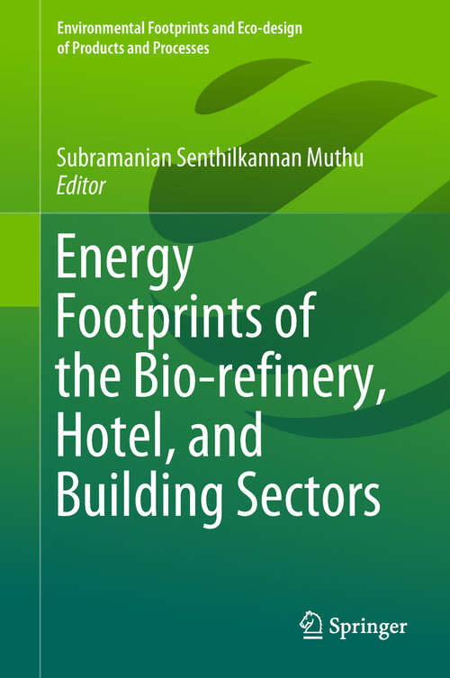 Book cover of Energy Footprints of the Bio-refinery, Hotel, and Building Sectors (1st ed. 2019) (Environmental Footprints and Eco-design of Products and Processes)