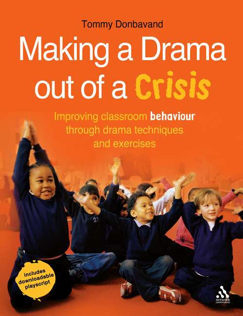 Book cover of Making a Drama out of a Crisis: Improving classroom behaviour through drama techniques and exercises