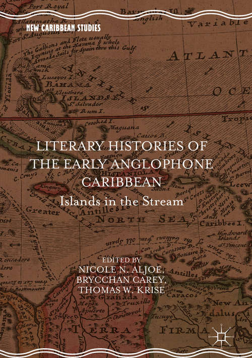 Book cover of Literary Histories of the Early Anglophone Caribbean: Islands in the Stream (1st ed. 2018) (New Caribbean Studies)
