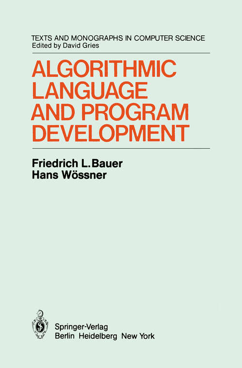 Book cover of Algorithmic Language and Program Development (1982) (Monographs in Computer Science)