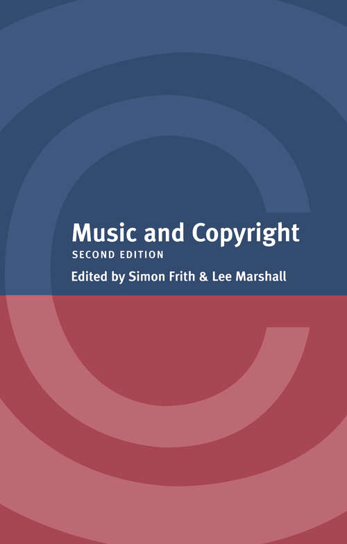 Book cover of Music and Copyright: Romanticism And Copyright In The Music Industry (2) (Law And Society Ser.)