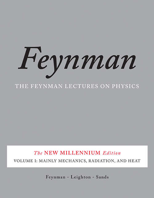 Book cover of The Feynman Lectures on Physics, Vol. I: The New Millennium Edition: Mainly Mechanics, Radiation, and Heat (World Student Ser.)