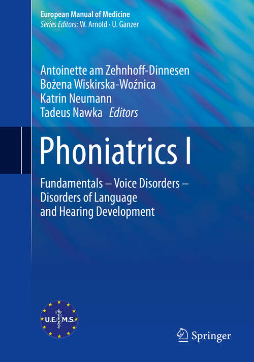 Book cover of Phoniatrics I: Fundamentals – Voice Disorders – Disorders of  Language and Hearing Development (1st ed. 2020) (European Manual of Medicine)