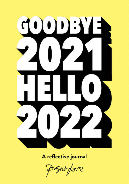 Book cover of Goodbye 2021, Hello 2022: Design A Life You Love This Year (ePub edition)