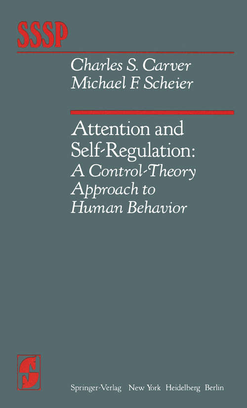 Book cover of Attention and Self-Regulation: A Control-Theory Approach to Human Behavior (1981) (Springer Series in Social Psychology)