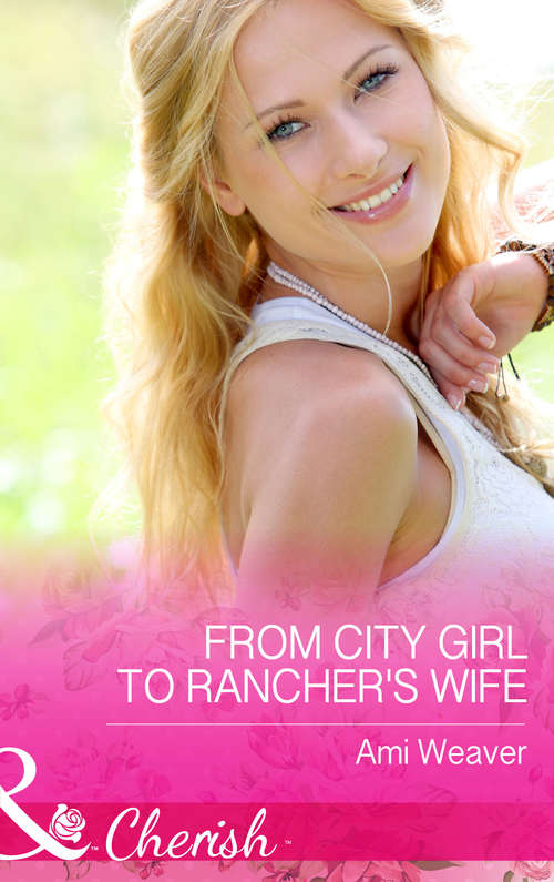 Book cover of From City Girl to Rancher's Wife: Mendoza's Secret Fortune A Second Chance At Crimson Ranch From City Girl To Rancher's Wife (ePub First edition) (Mills And Boon Cherish Ser.)