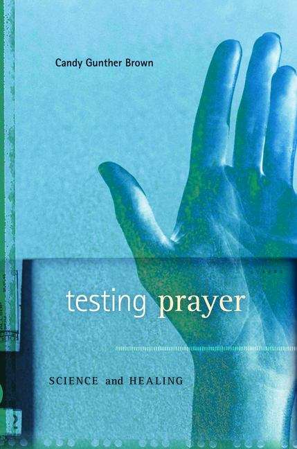Book cover of Testing Prayer: Science And Healing