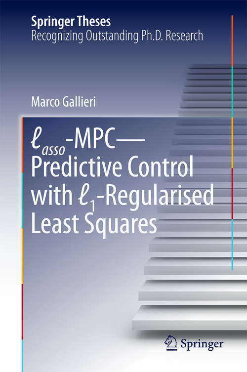 Book cover of Lasso-MPC – Predictive Control with ℓ1-Regularised Least Squares (1st ed. 2016) (Springer Theses)