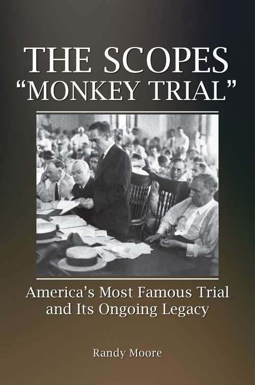 Book cover of The Scopes "Monkey Trial": America's Most Famous Trial and Its Ongoing Legacy (Images Of America Ser.)