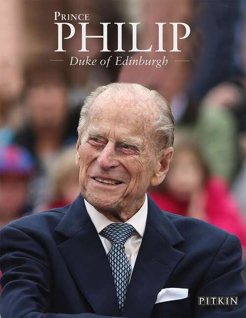 Book cover of Prince Philip: Duke of Edinburgh (Pitkin Royalty Ser. #20)
