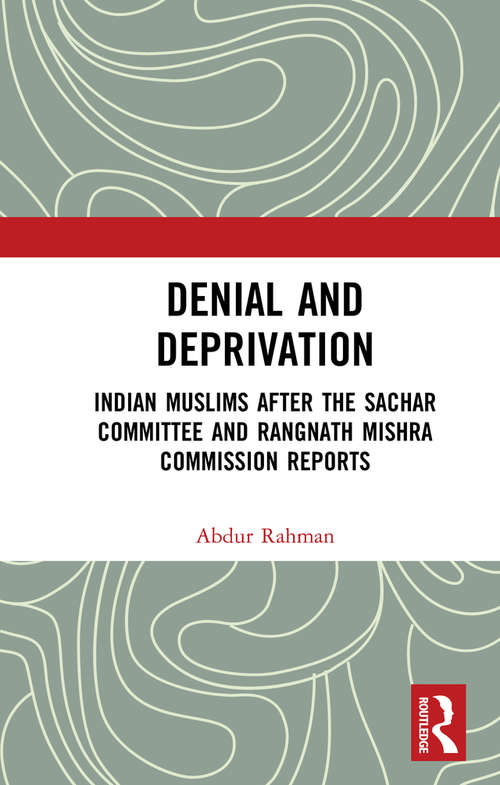 Book cover of Denial and Deprivation: Indian Muslims after the Sachar Committee and Rangnath Mishra Commission Reports