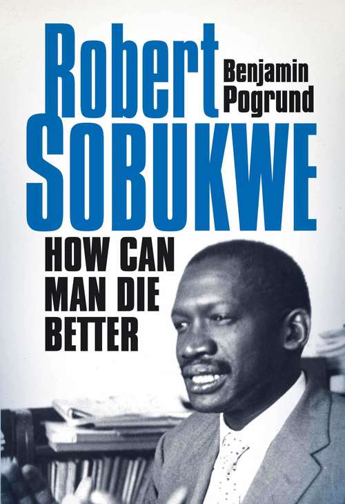 Book cover of Robert Sobukwe: How Can Man Die Better