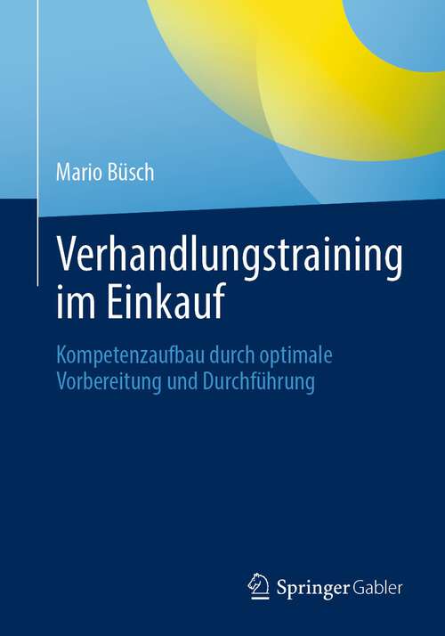 Book cover of Verhandlungstraining im Einkauf: Kompetenzaufbau durch optimale Vorbereitung und Durchführung (1. Aufl. 2023)