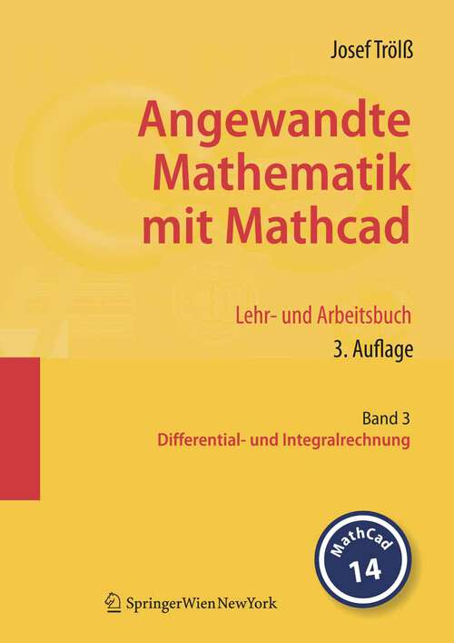 Book cover of Angewandte Mathematik mit Mathcad. Lehr- und Arbeitsbuch: Band 3: Differential- und Integralrechnung (3., aktualisierte Aufl. 2008)