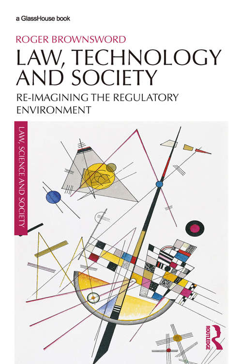 Book cover of Law, Technology and Society: Reimagining the Regulatory Environment (Law, Science and Society)