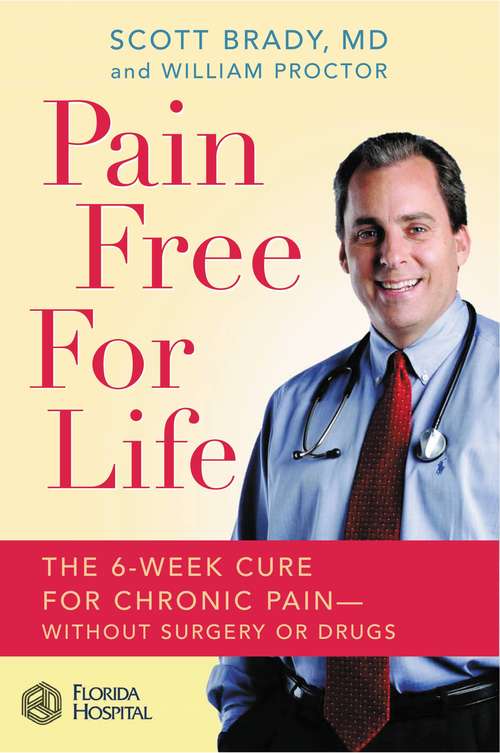 Book cover of Pain Free for Life: The 6-Week Cure for Chronic Pain--Without Surgery or Drugs