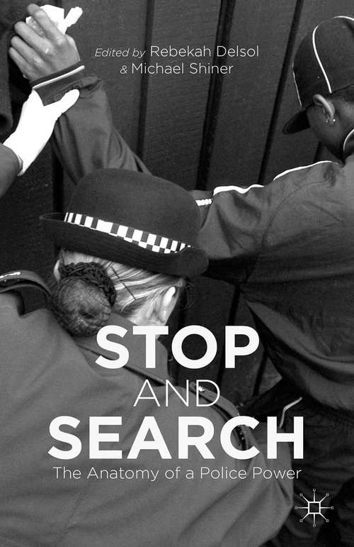 Book cover of Stop and Search: The Anatomy of a Police Power (2015) (Routledge Frontiers Of Criminal Justice Ser.)