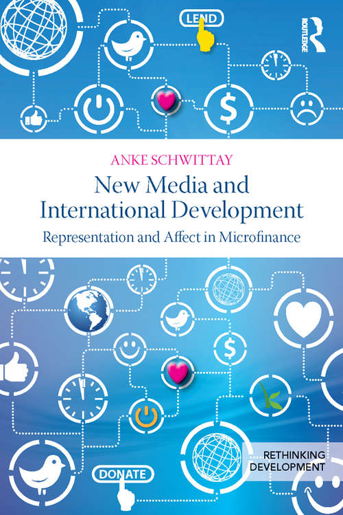 Book cover of New Media and International Development: Representation and affect in microfinance (Rethinking Development)