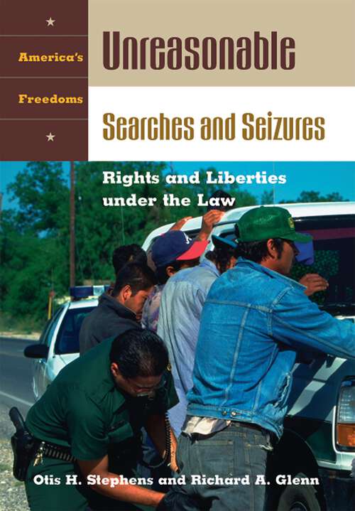 Book cover of Unreasonable Searches and Seizures: Rights and Liberties under the Law (America's Freedoms)