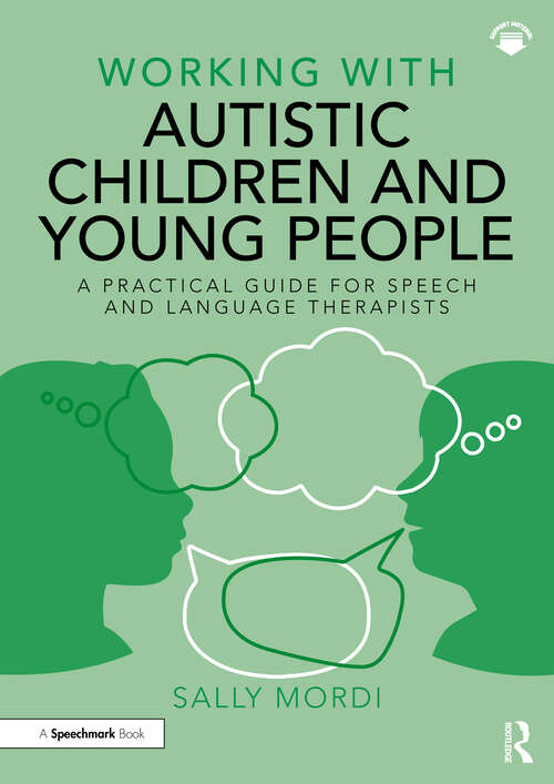 Book cover of Working with Autistic Children and Young People: A Practical Guide for Speech and Language Therapists (Working With)