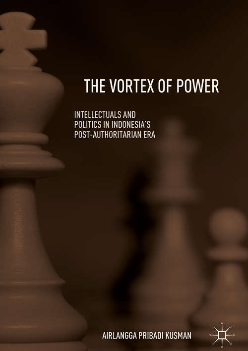 Book cover of The Vortex of Power: Intellectuals and Politics in Indonesia's Post-Authoritarian Era