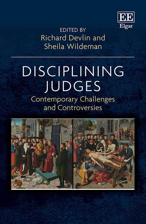 Book cover of Disciplining Judges: Contemporary Challenges and Controversies