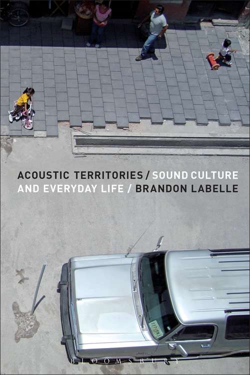 Book cover of Acoustic Territories: Sound Culture and Everyday Life