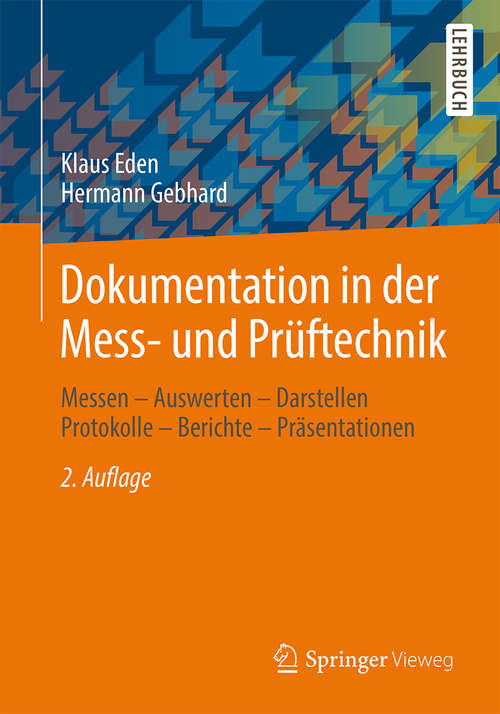 Book cover of Dokumentation in der Mess- und Prüftechnik: Messen - Auswerten - Darstellen Protokolle - Berichte - Präsentationen (2. Aufl. 2014)