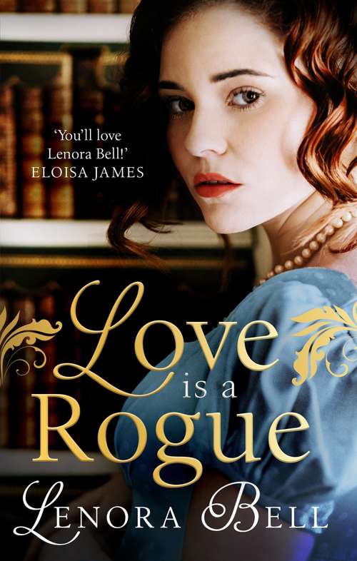 Book cover of Love Is a Rogue: a stunning new Regency romance (Wallflowers Vs Rogues)