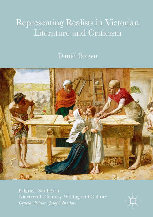 Book cover of Representing Realists in Victorian Literature and Criticism (1st ed. 2016) (Palgrave Studies in Nineteenth-Century Writing and Culture)